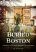 Buried Boston: America's Revolutionary Necropolis by Jr. Pepper