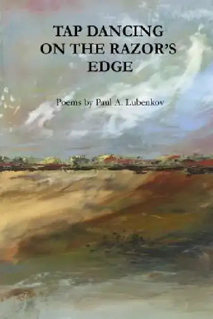 Tap Dancing on the Razor's Edge by Paul a. Lubenkov