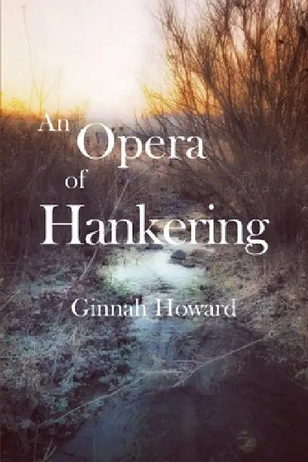 An Opera of Hankering by Ginnah Howard