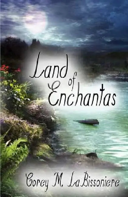 Land of Enchantas by Corey M. Labissoniere