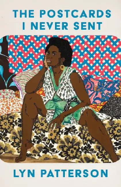 The Postcards I Never Sent by Lyn Patterson