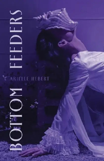 Bottom Feeders by Arielle Hebert