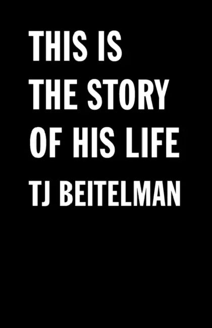 This Is the Story of His Life by Tj Beitelman