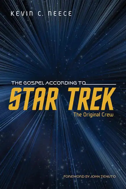 The Gospel According to Star Trek: The Original Crew by Kevin C. Neece