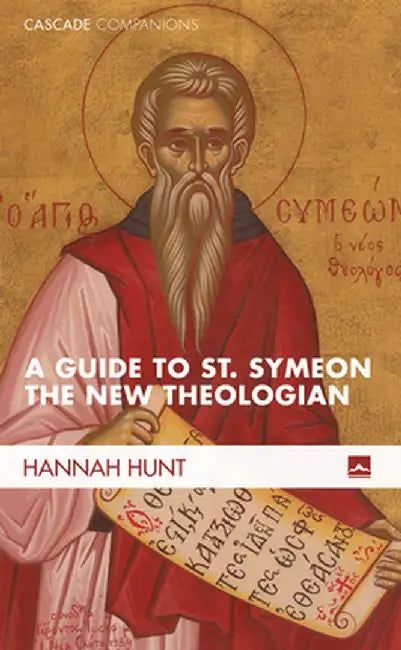 A Guide to St. Symeon the New Theologian by Hannah Hunt