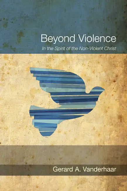 Beyond Violence by Gerard Vanderhaar