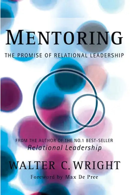 Mentoring: The Promise of Relational Leadership by Walter C. Wright