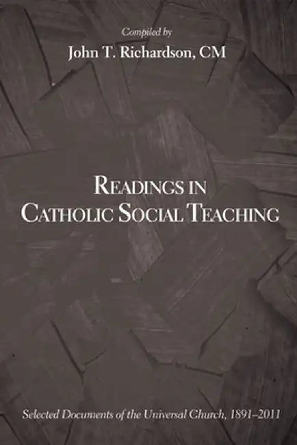 Readings in Catholic Social Teaching by John T. Richardson