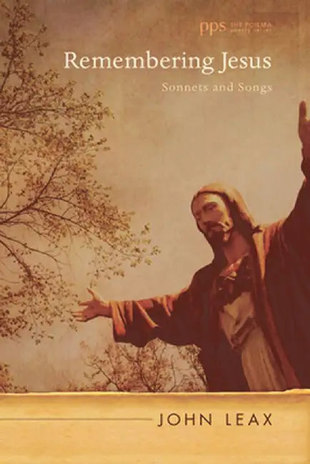 Remembering Jesus: Sonnets and Songs by John Leax