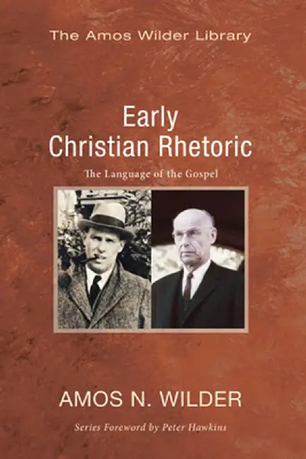 Early Christian Rhetoric: The Language of the Gospel by Amos N. Wilder