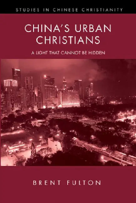 China's Urban Christians by Brent Fulton