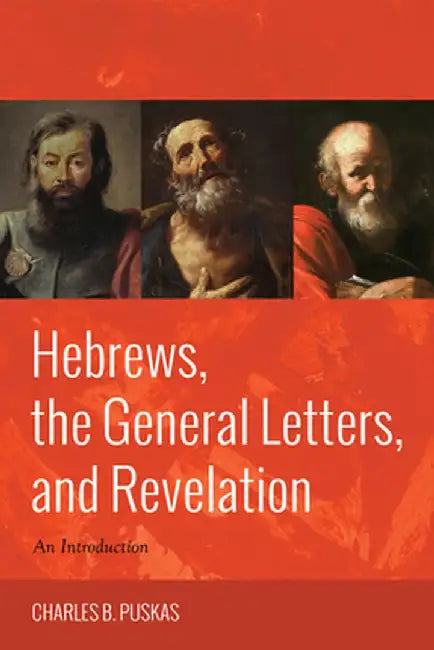 Hebrews, the General Letters, and Revelation by Charles B. Puskas