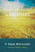 Paul's Spirituality in Galatians by P. Adam McClendon