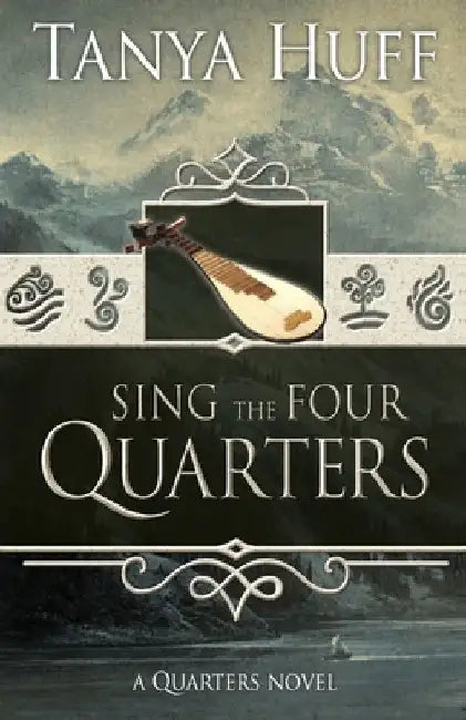 Sing the Four Quarters: A Quarters Novel by Tanya Huff