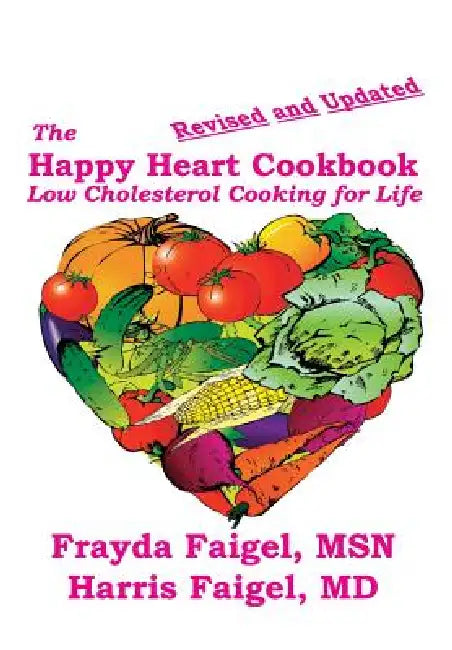 The Happy Heart Cookbook by Harris C. Faigel, Frayda Faigel