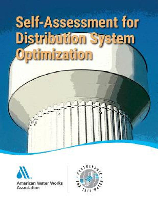Self-Assessment for Distribution System Optimization: Partnership for Safe Water by Awwa