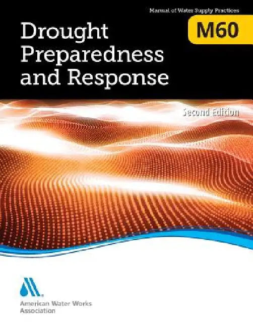 M60 Drought Preparedness and Response, Second Edition by Awwa