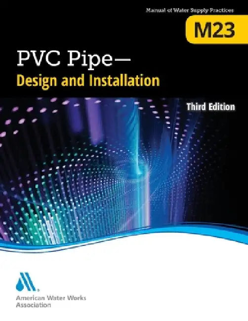 M23 PVC Pipe - Design and Installation, Third Edition by Awwa