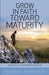 Grow in Faith toward Maturity: 31 Days to a Closer Walk with God by Deborah J. Nayrocker