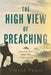 The High View of Preaching: How God' s Word Comes Alive in Pulpit and Pew by Victor Pentz