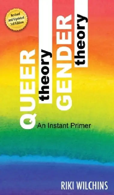 Queer Theory, Gender Theory - An Instant Primer by Riki Wilchins