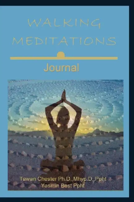 Walking Meditations Journal: Walk Into Divine Balance by Tawan Chester