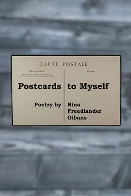 Postcards to Myself by Nina Freedlander Gibans