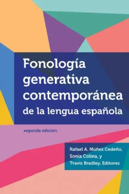 Fonología Generativa Contemporánea de la Lengua Española: Segunda Edición = Contemporary Generative Phonology of the Spanish Language by Rafael A. Núñez-Cedeño, Sonia Colina, Travis G. Bradley