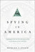 Spying in America: Espionage from the Revolutionary War to the Dawn of the Cold War by Michael J. Sulick