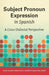 Subject Pronoun Expression in Spanish: A Cross-Dialectal Perspective by Ana M. Carvalho, Rafael Orozco, Naomi Lapidus Shin