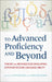 To Advanced Proficiency and Beyond: Theory and Methods for Developing Superior Second Language Ability by Tony Brown, Jennifer Bown, Cynthia Lee Martin