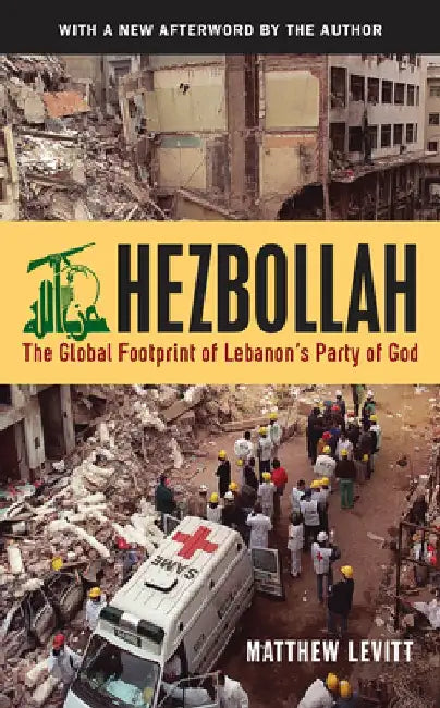 Hezbollah: The Global Footprint of Lebanon's Party of God, 2 by Matthew Levitt