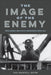 The Image of the Enemy: Intelligence Analysis of Adversaries since 1945 by Paul Maddrell, Paul Maddrell, Raymond L. Garthoff