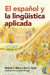 El español y la lingüística aplicada by Robert J. Blake, Eve C. Zyzik, Lourdes Ortega