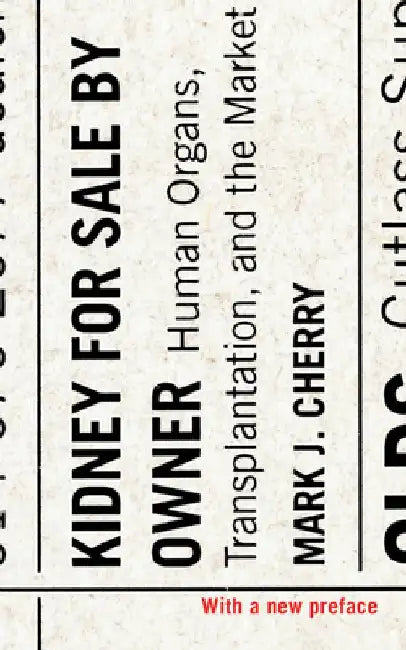 Kidney for Sale by Owner: Human Organs, Transplantation, and the Market by Mark J. Cherry