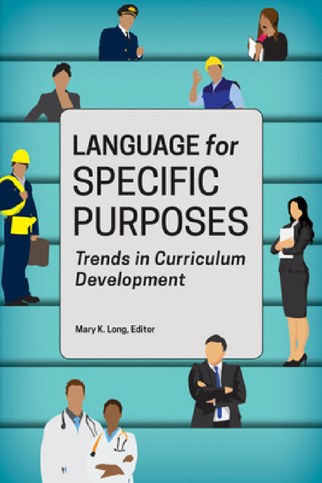 Language for Specific Purposes: Trends in Curriculum Development by Mary K. Long, Mary K. Long, Lourdes Sanchez-Lopez
