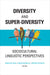 Diversity and Super-Diversity: Sociocultural Linguistic Perspectives by Anna de Fina, Didem Ikizoglu, Jeremy Wegner