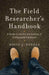 The Field Researcher's Handbook: A Guide to the Art and Science of Professional Fieldwork by David J. Danelo, David J. Danelo