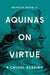 Aquinas on Virtue: A Causal Reading by Nicholas Austin