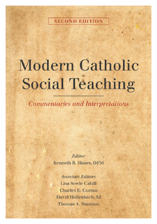 Modern Catholic Social Teaching: Commentaries and Interpretations, Second Edition by Kenneth R. Himes, Kenneth R. Himes, John R. Donahue