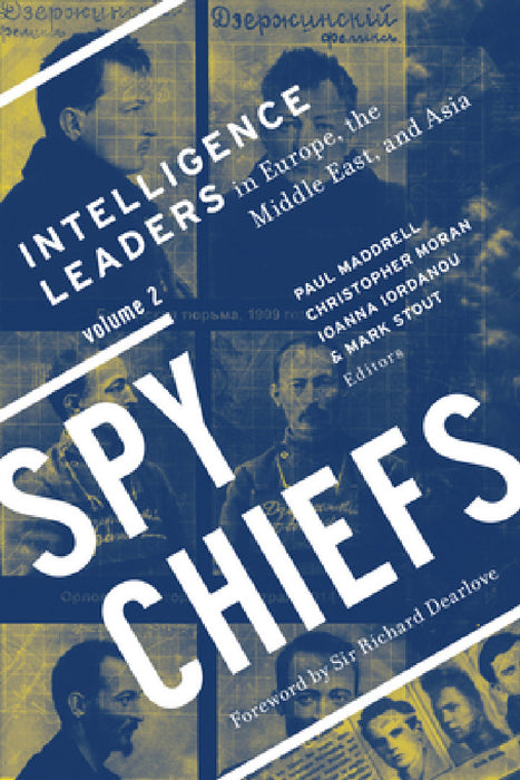 Spy Chiefs: Volume 2: Intelligence Leaders in Europe, the Middle East, and Asia by Paul Maddrell, Christopher Moran, Ioanna Iordanou