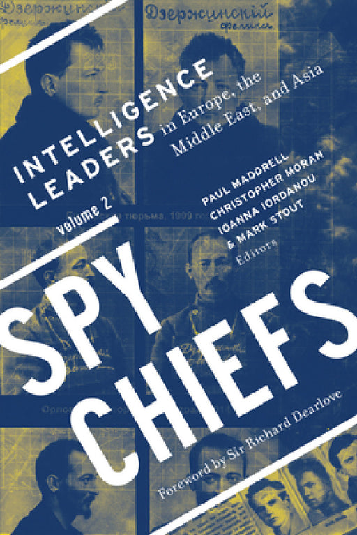 Spy Chiefs: Volume 2: Intelligence Leaders in Europe, the Middle East, and Asia by Paul Maddrell, Christopher Moran, Ioanna Iordanou
