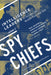 Spy Chiefs: Volume 2: Intelligence Leaders in Europe, the Middle East, and Asia by Paul Maddrell, Christopher Moran, Ioanna Iordanou