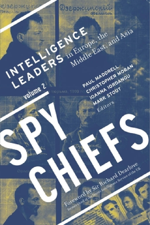 Spy Chiefs: Volume 2: Intelligence Leaders in Europe, the Middle East, and Asia by Paul Maddrell, Christopher Moran, Ioanna Iordanou