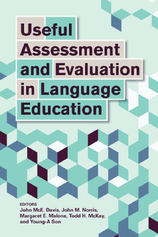 Useful Assessment and Evaluation in Language Education by John McE Davis, John M. Norris, Margaret E. Malone