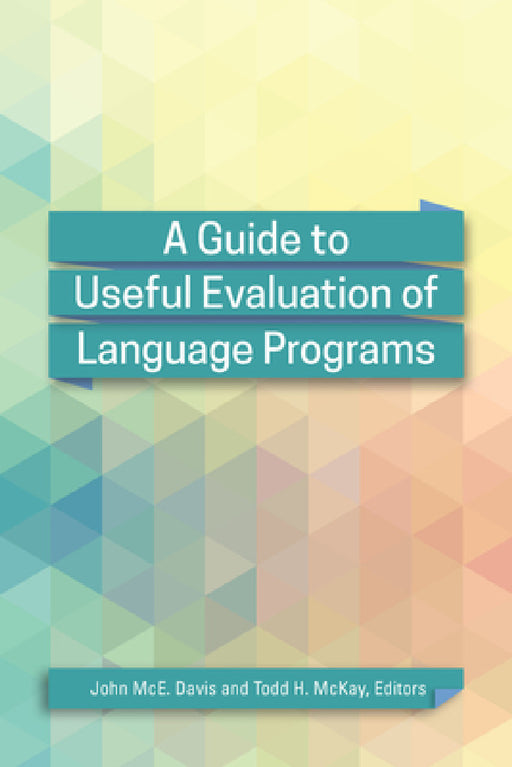 A Guide to Useful Evaluation of Language Programs by John McE Davis, Todd H. McKay, John McE Davis