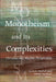 Monotheism and Its Complexities: Christian and Muslim Perspectives by Lucinda Mosher, David Marshall, Richard Bauckham