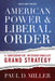 American Power & Liberal Order: A Conservative Internationalist Grand Strategy by Paul D. Miller