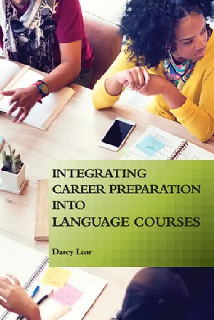 Integrating Career Preparation into Language Courses by Darcy Lear