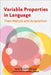 Variable Properties in Language: Their Nature and Acquisition by David W. Lightfoot